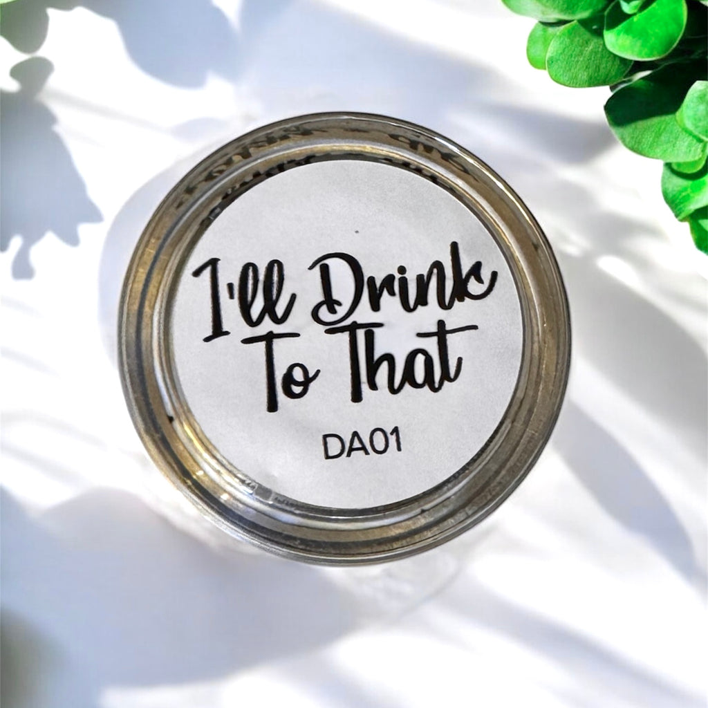 I'll Drink To That