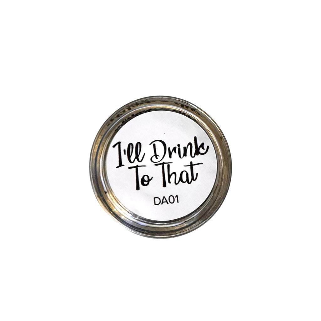 I'll Drink To That